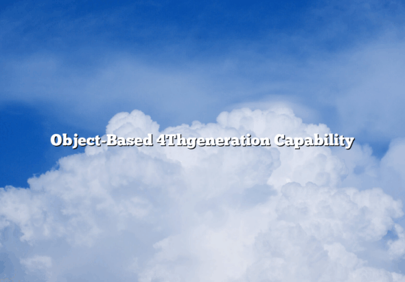Object-Based 4Thgeneration Capability