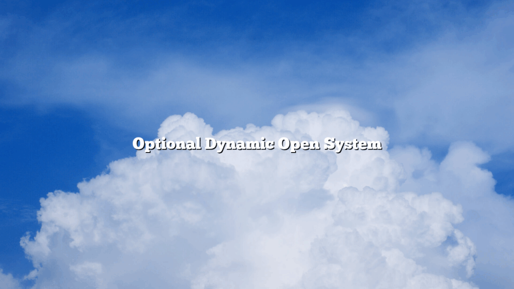 Optional Dynamic Open System