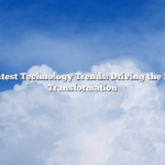 The Latest Technology Trends: Driving the Digital Transformation